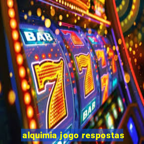 alquimia jogo respostas